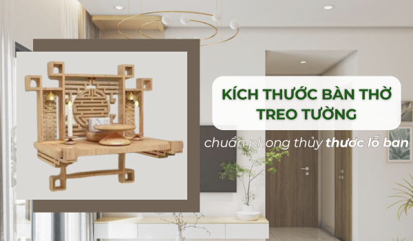 Kích thước bàn thờ treo tường chuẩn phong thủy thước lỗ ban