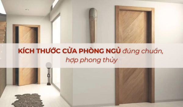 Kích thước cửa phòng ngủ đúng chuẩn hợp phong thủy