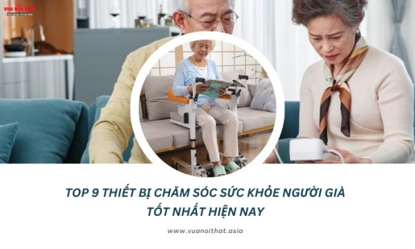 Top 9 thiết bị chăm sóc sức khỏe người già tốt nhất hiện nay