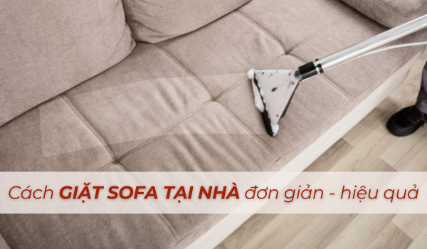 Cách giặt sofa tại nhà ai cũng nên biết