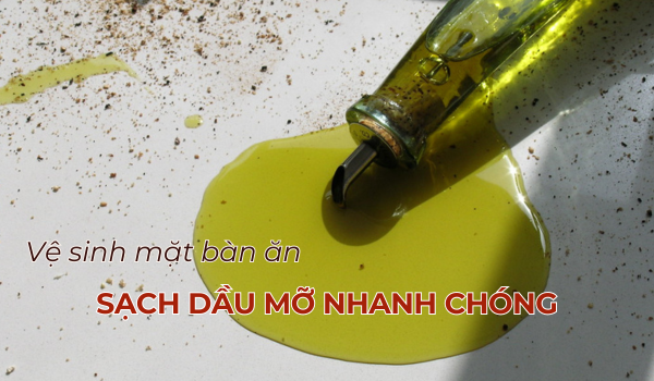 Cách vệ sinh mặt bàn ăn sạch dầu mỡ nhanh chóng