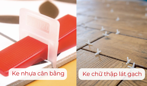 Phân biệt ke nhựa cân bằng và ke chữ thập lát gạch