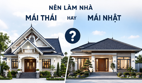 Nên làm nhà mái Thái hay mái Nhật?