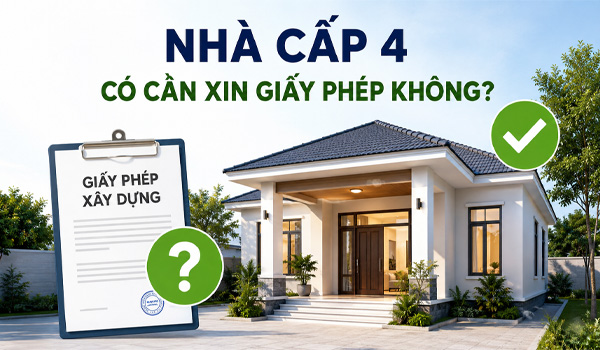 Nhà cấp 4 có cần xin giấy phép không?